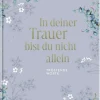 Augenweide In Deiner Trauer Bist Du Nicht allein