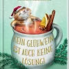 Heitere Gesch.: Kein Glühwein ist auch keine Lösun