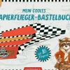Lenny Hunter - Mein cooles Papierflieger-Bastelbuc