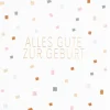 Minikarte „Alles Gute zur Geburt"