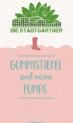 Saatgrüße- Gummistiefel sind meine Pumps