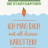 Saatgrüße- Ich mag Dich mit all deinen Karotten
