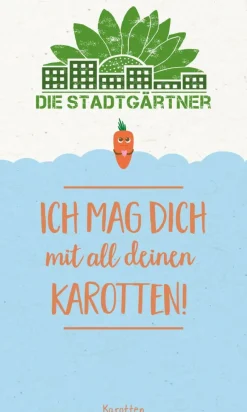 Saatgrüße- Ich mag Dich mit all deinen Karotten