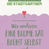 Saatgrüße- Wer anderen eine Blume sät