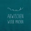 Serviette „Mund abwischen weiter machen", 33X33 c